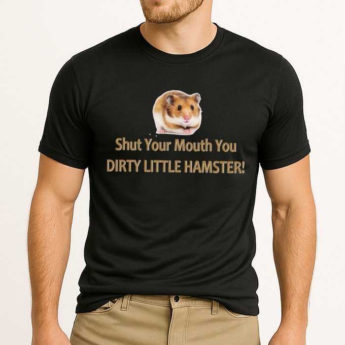 Shut Your Mouth You Dirty Little Hamster Cooling Performance Crew T-Shirt