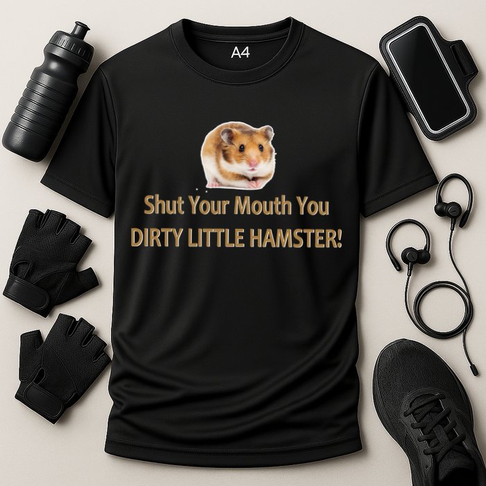 Shut Your Mouth You Dirty Little Hamster Cooling Performance Crew T-Shirt