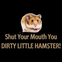 Shut Your Mouth You Dirty Little Hamster Long Sleeve Shirt