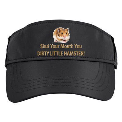 Shut Your Mouth You Dirty Little Hamster Adult Drive Performance Visor