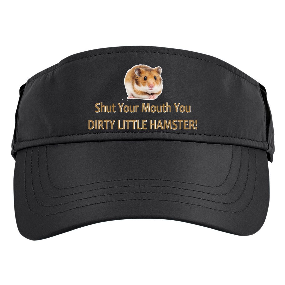 Shut Your Mouth You Dirty Little Hamster Adult Drive Performance Visor