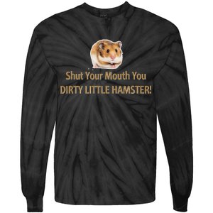 Shut Your Mouth You Dirty Little Hamster Tie-Dye Long Sleeve Shirt