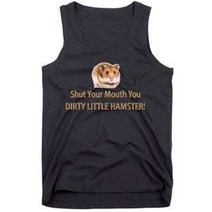 Shut Your Mouth You Dirty Little Hamster Tank Top