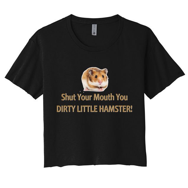 Shut Your Mouth You Dirty Little Hamster Crop Top