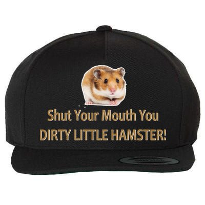 Shut Your Mouth You Dirty Little Hamster Wool Snapback Cap
