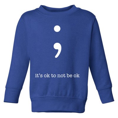 Semicolon Health Wellness Motivation Encouraget Cool Gift Toddler Sweatshirt