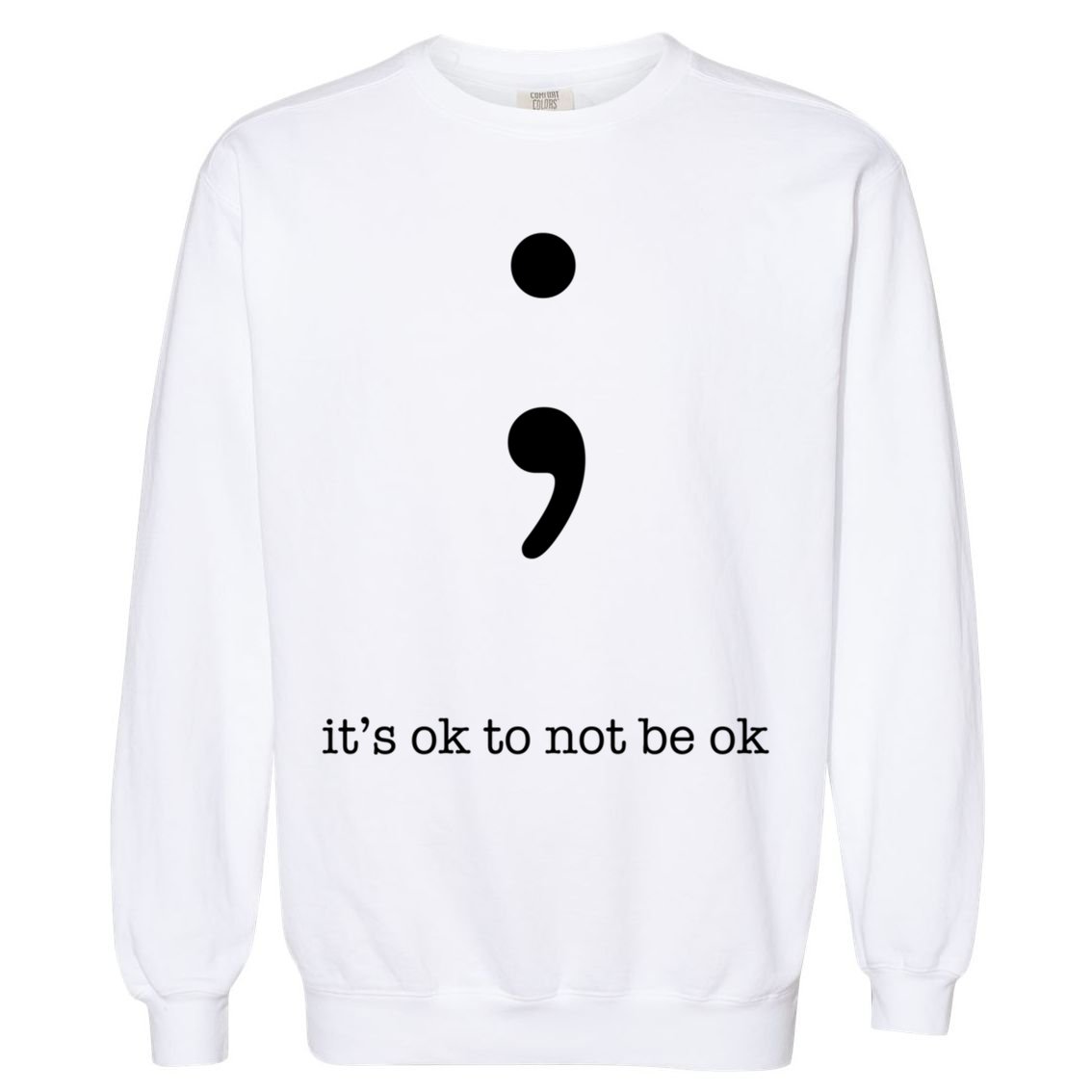 Semicolon Health Wellness Motivation Encouraget Cool Gift Garment-Dyed Sweatshirt