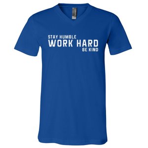 Stay Humble Work Hard Be Kind Cool Tee Gift V-Neck T-Shirt