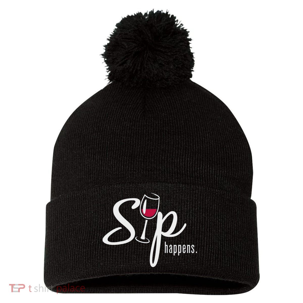 Sip Happens Wine Sarcastic Wine Fan Lovers Design Pom Pom 12in Knit Beanie