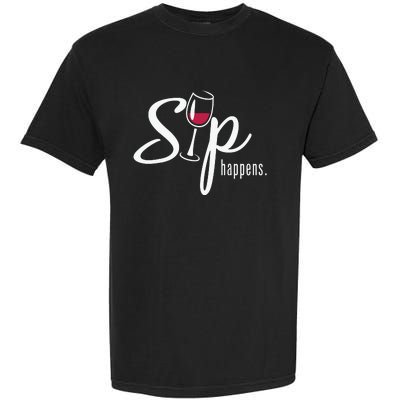 Sip Happens Wine Sarcastic Wine Fan Lovers Design Garment-Dyed Heavyweight T-Shirt