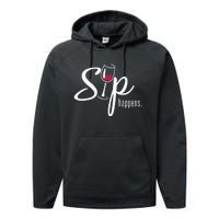 Sip Happens Wine Sarcastic Wine Fan Lovers Design Performance Fleece Hoodie