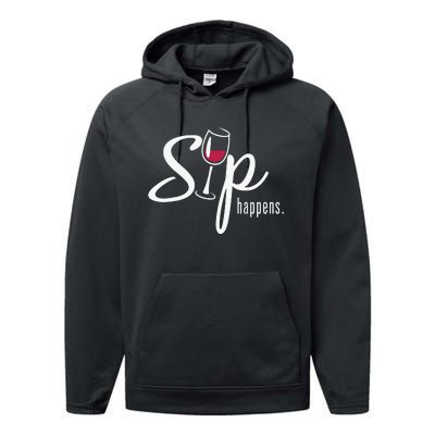 Sip Happens Wine Sarcastic Wine Fan Lovers Design Performance Fleece Hoodie