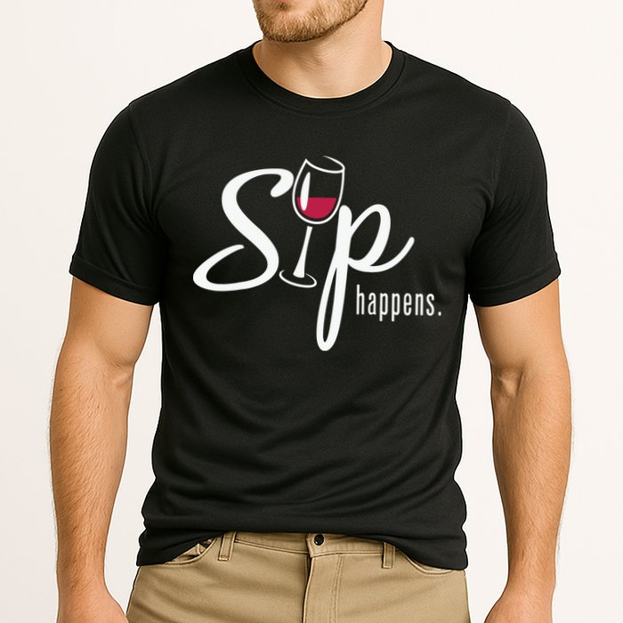 Sip Happens Wine Sarcastic Wine Fan Lovers Design Performance Shirt