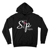 Sip Happens Wine Sarcastic Wine Fan Lovers Design Hoodie