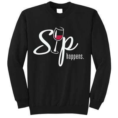 Sip Happens Wine Sarcastic Wine Fan Lovers Design Sweatshirt