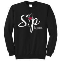 Sip Happens Wine Sarcastic Wine Fan Lovers Design Sweatshirt