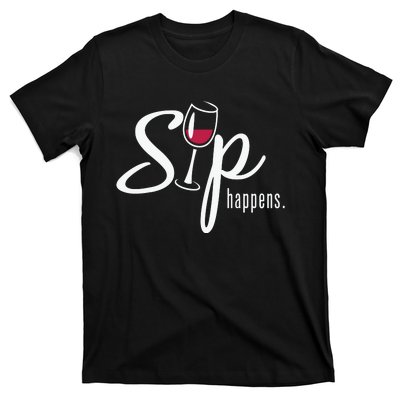 Sip Happens Wine Sarcastic Wine Fan Lovers Design T-Shirt