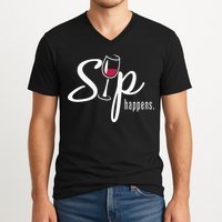 Sip Happens Wine Sarcastic Wine Fan Lovers Design V-Neck T-Shirt