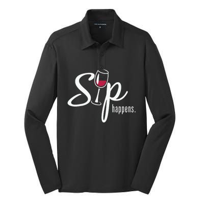 Sip Happens Wine Sarcastic Wine Fan Lovers Design Silk Touch Performance Long Sleeve Polo