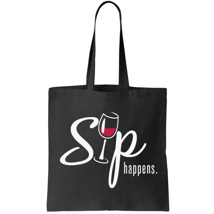 Sip Happens Wine Sarcastic Wine Fan Lovers Design Bag