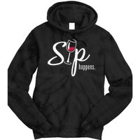 Sip Happens Wine Sarcastic Wine Fan Lovers Design Tie Dye Hoodie