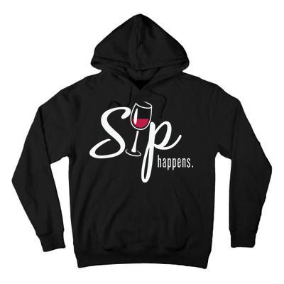 Sip Happens Wine Sarcastic Wine Fan Lovers Design Tall Hoodie