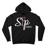 Sip Happens Wine Sarcastic Wine Fan Lovers Design Tall Hoodie