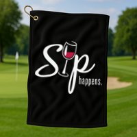 Sip Happens Wine Sarcastic Wine Fan Lovers Design Golf Towel