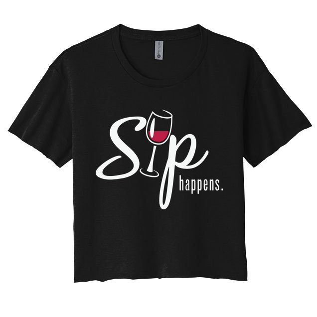 Sip Happens Wine Sarcastic Wine Fan Lovers Design Crop Top