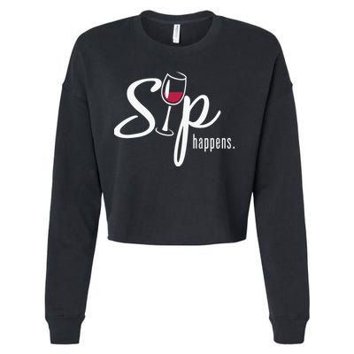 Sip Happens Wine Sarcastic Wine Fan Lovers Design Cropped Pullover Crew