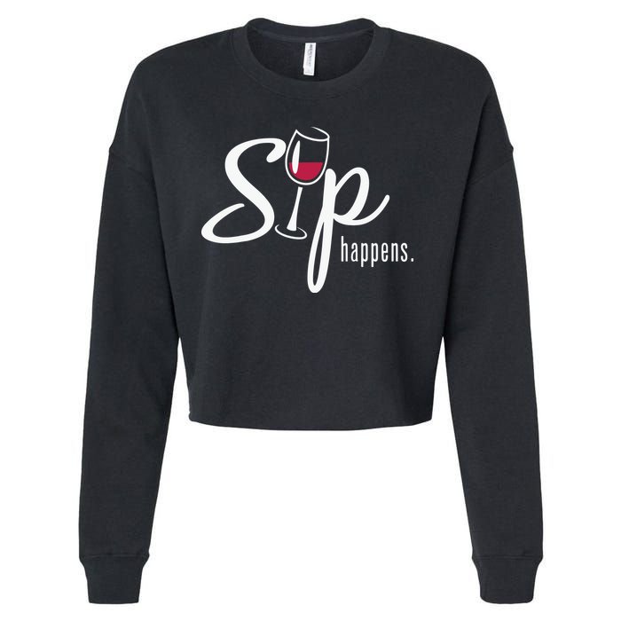 Sip Happens Wine Sarcastic Wine Fan Lovers Design Cropped Pullover Crew