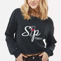 Sip Happens Wine Sarcastic Wine Fan Lovers Design Cropped Pullover Crew