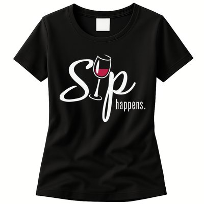 Sip Happens Wine Sarcastic Wine Fan Lovers Design Womens T-Shirt