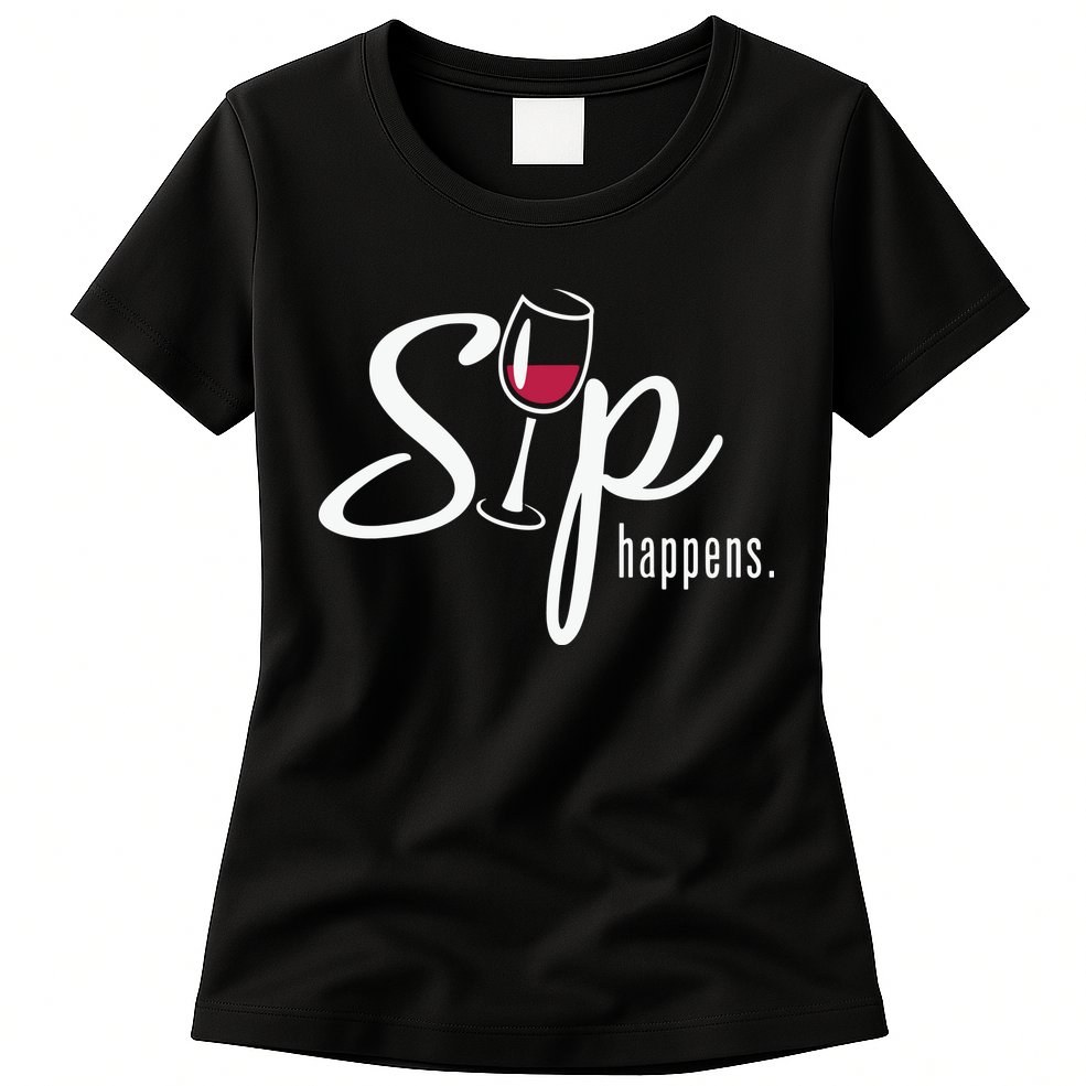 Sip Happens Wine Sarcastic Wine Fan Lovers Design Womens T-Shirt