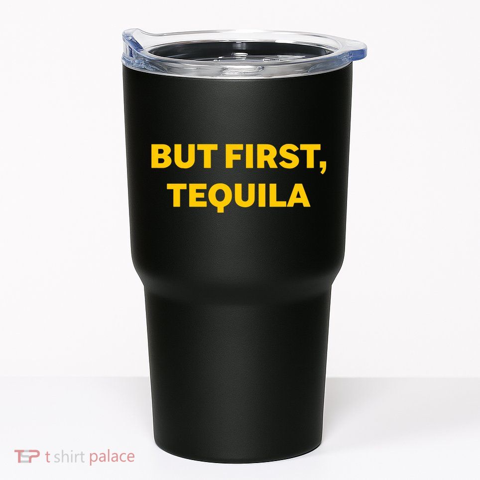 But First Tequila Tumbler