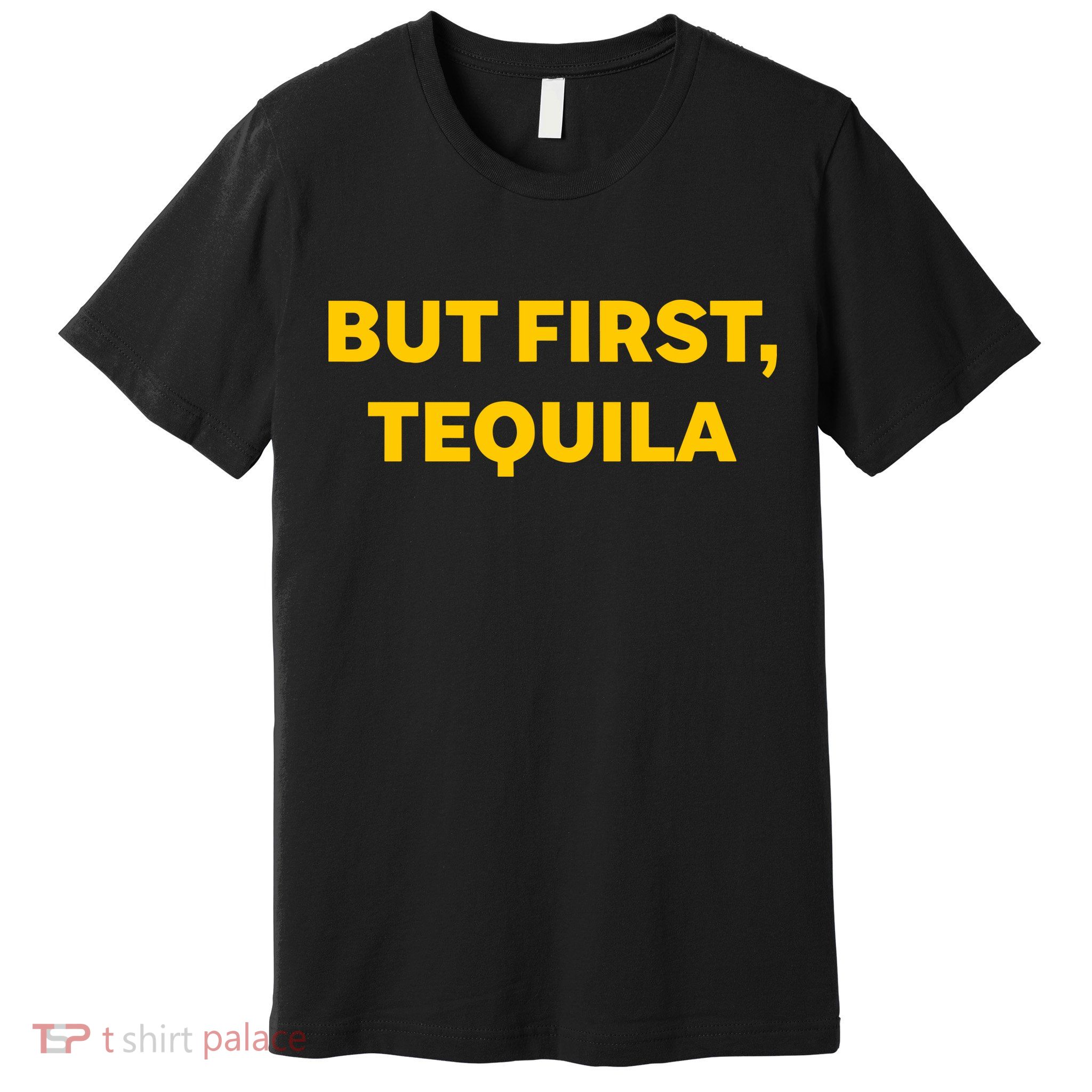 But First Tequila Premium T-Shirt