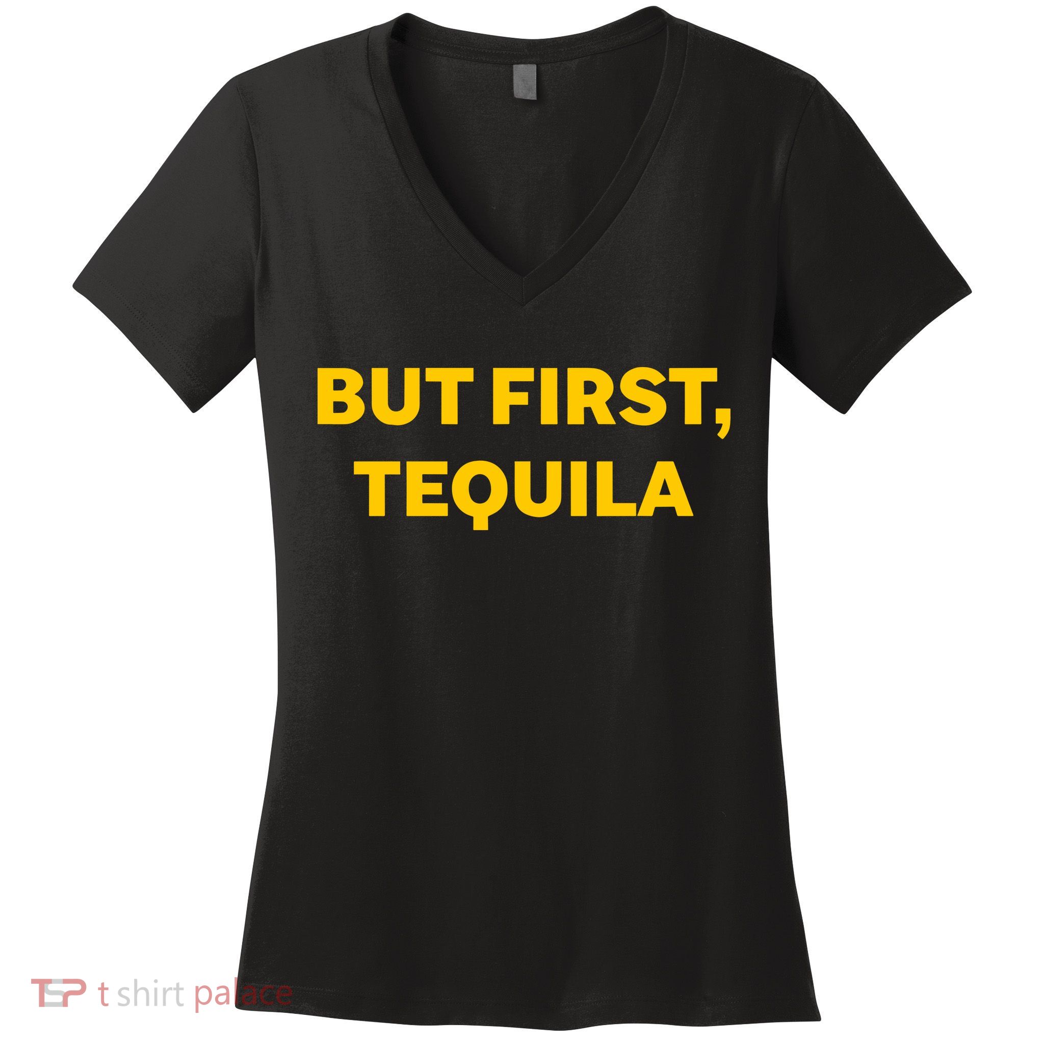 But First Tequila Women's V-Neck T-Shirt