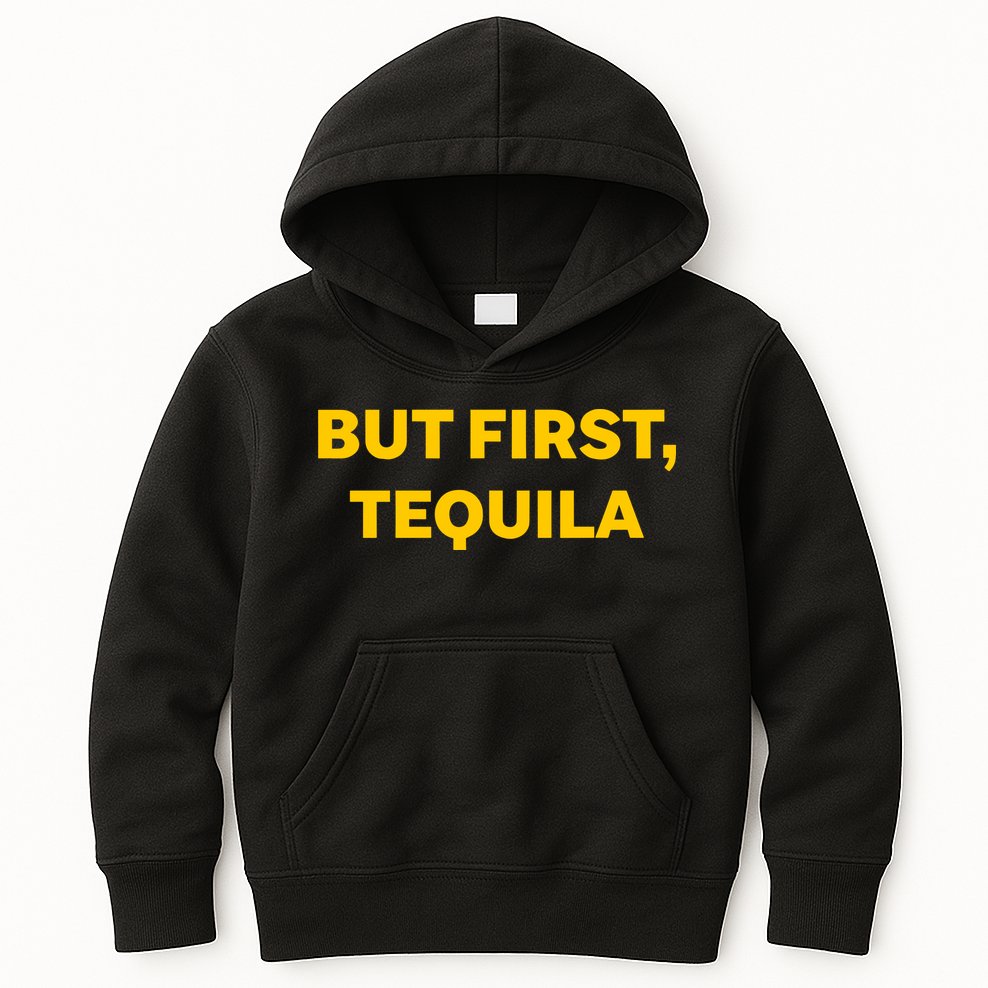 But First Tequila Kids Hoodie