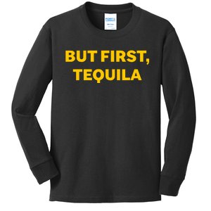 But First Tequila Kids Long Sleeve Shirt