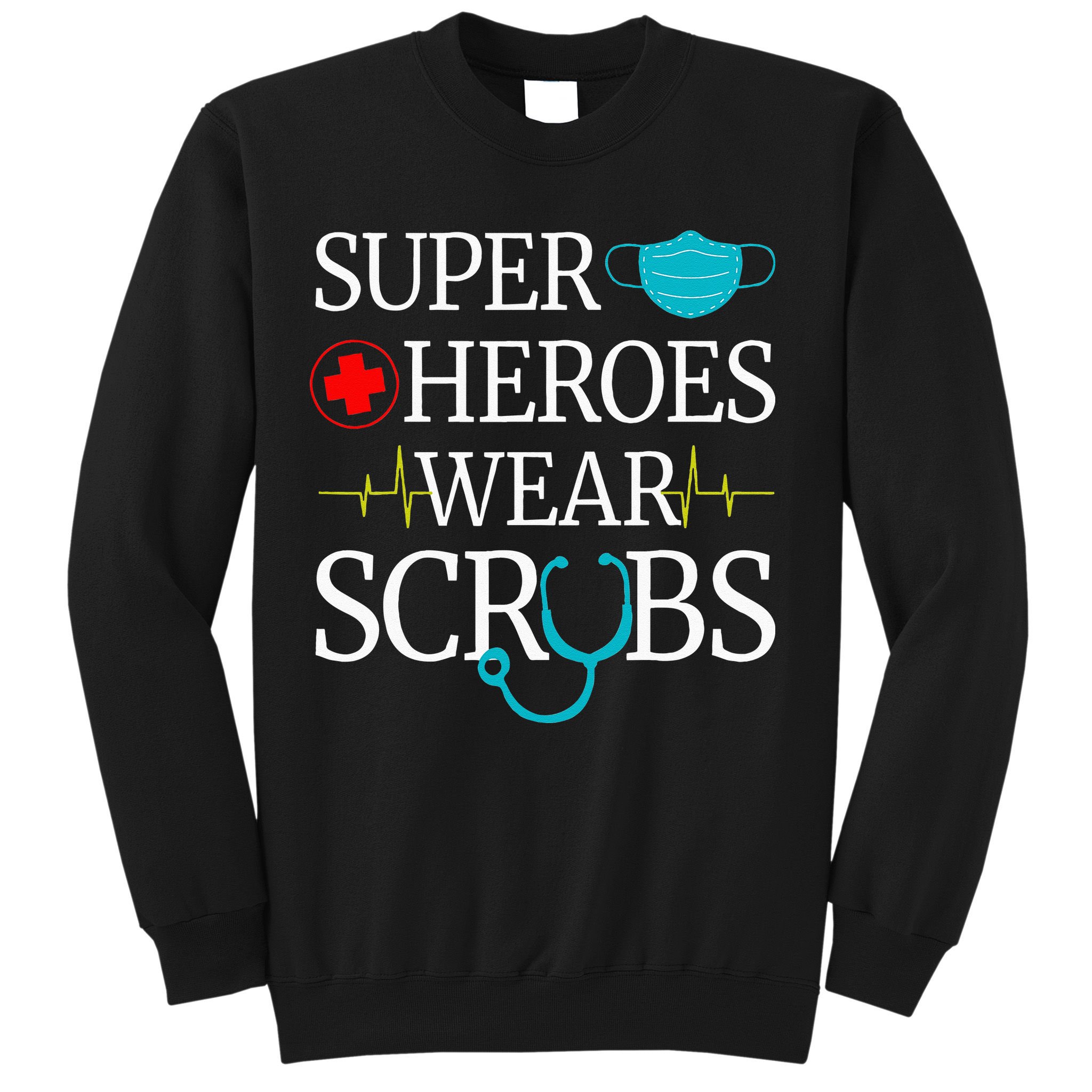 Super Heroes Wear Scrubs Nursing Cute Medical Nurse Sweatshirt