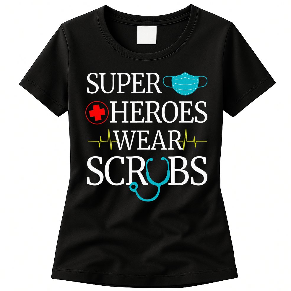 Super Heroes Wear Scrubs Nursing Cute Medical Nurse Womens T-Shirt