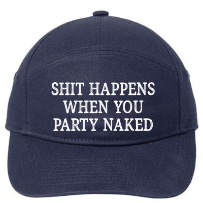 Shit Happens When You Party Naked 7-Panel Snapback Hat