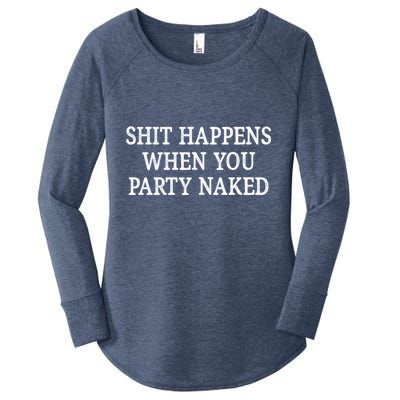 Shit Happens When You Party Naked Women's Perfect Tri Tunic Long Sleeve Shirt