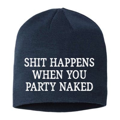 Shit Happens When You Party Naked Sustainable Beanie