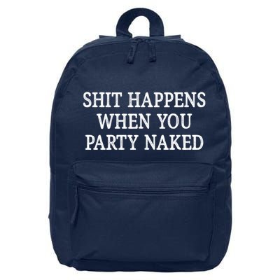 Shit Happens When You Party Naked 16 in Basic Backpack
