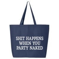 Shit Happens When You Party Naked 25L Jumbo Tote