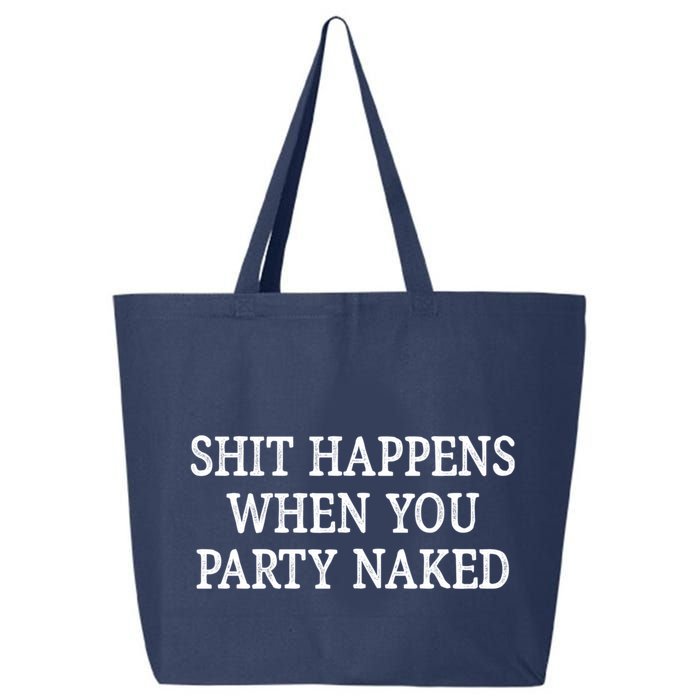 Shit Happens When You Party Naked 25L Jumbo Tote