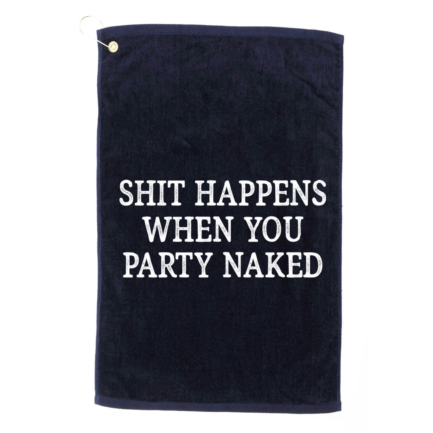 Shit Happens When You Party Naked Golf Towel