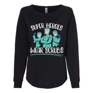 Super Heroes Wear Scrubs Nurse Great Gift Womens California Wash Sweatshirt