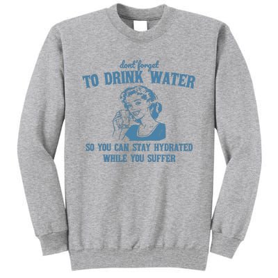 Stay Hydrated While You Suffer Retro Tall Sweatshirt